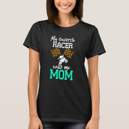 My Favorite Racer Calls Me Mom T_Shirt