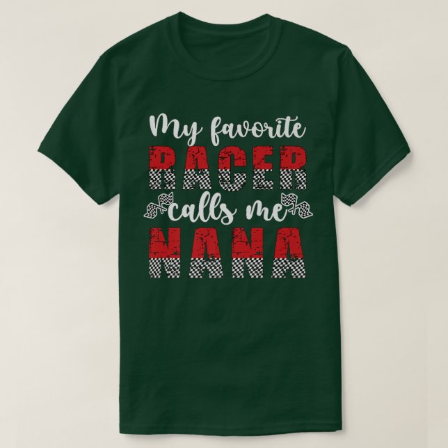 My Favorite Racer Calls Me Nana Race Nana Grandma  T-Shirt (Design Front)