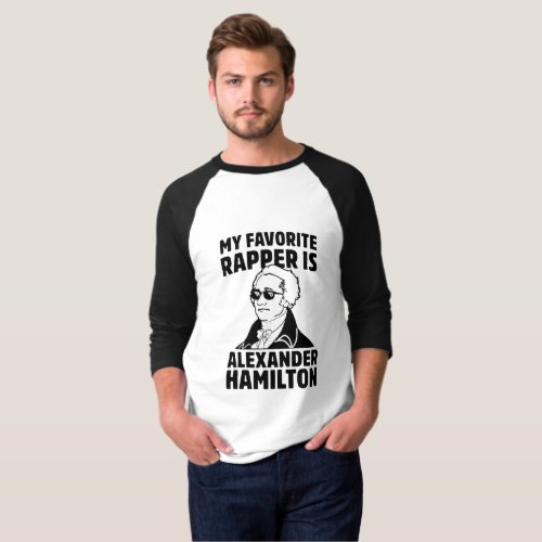 MY FAVORITE RAPPER IS ALEXANDER HAMILTON T_Shirt