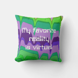 My Favorite Reality is Virtual Unique Throw Pillow
