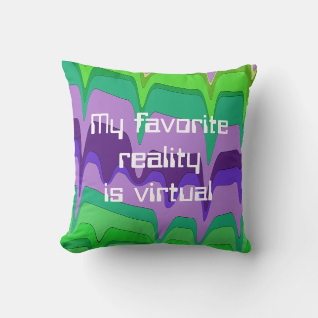 My Favorite Reality is Virtual Unique Throw Pillow (Front)