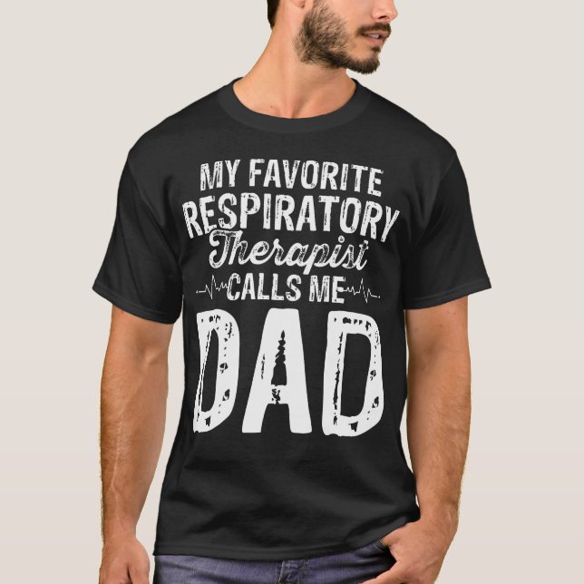 My Favorite Respiratory Therapist Rt Calls Me Dad  T-Shirt (Front)
