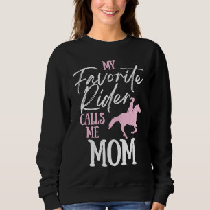 My Favorite Rider Calls Me Mom Horse Equestrian Sweatshirt