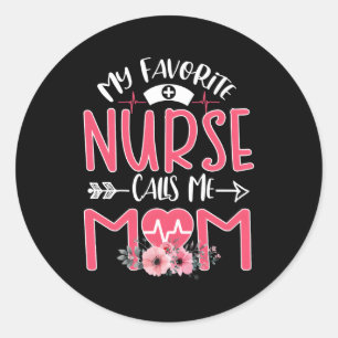 My Favorite Rn Nurse Calls Me Mom Mothers Day Daug Classic Round Sticker