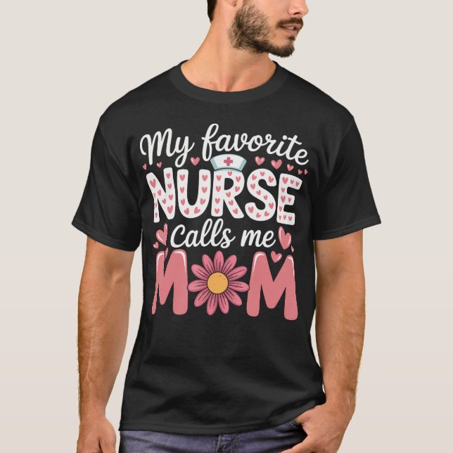 My Favorite Rn Nurse Calls Me Mom Mothers Day Stet T-Shirt (Front)