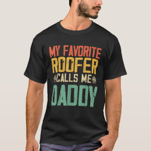 My Favorite Roofer Calls Me Daddy Vintage Retro Fu T-Shirt