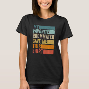 My Favorite Roommate Gave Me This 1 T-Shirt
