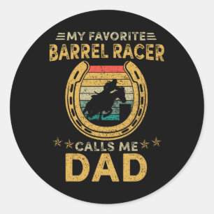 My Favorite Rrel Racer Calls Me Dad Horse Racing D Classic Round Sticker