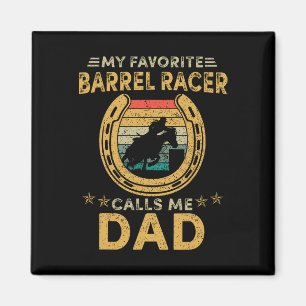 My Favorite Rrel Racer Calls Me Dad Horse Racing D Magnet
