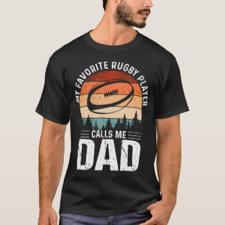 My Favorite Rugby Player Calls Me Dad Rugby Dad T-Shirt