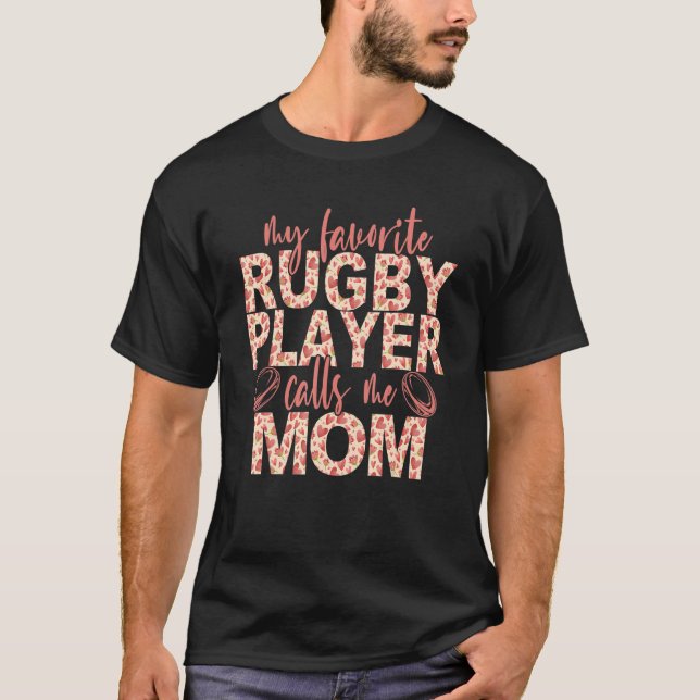 My Favorite Rugby Player Calls Me Mom Rugby Player T-Shirt (Front)