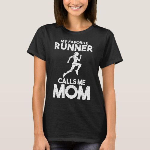 My Favorite Runner Calls Me Mom Mother Running T_Shirt