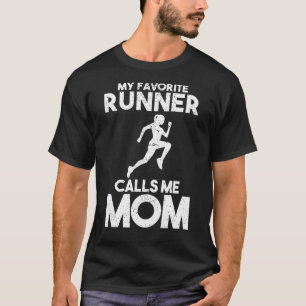 My Favorite Runner Calls Me Mom Mother Running T-Shirt