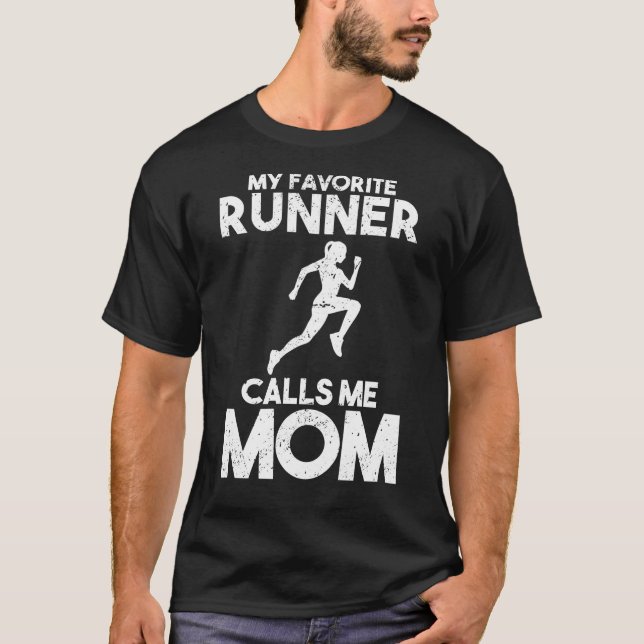 My Favorite Runner Calls Me Mom Mother Running T-Shirt (Front)