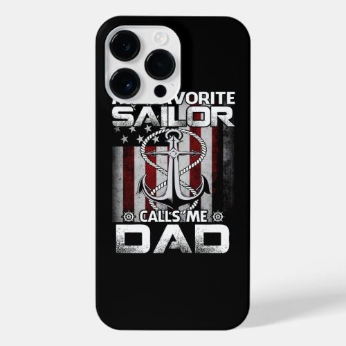 My Favorite Sailor Calls Me DAD Navy Veteran US Fl iPhone 14 Pro Max Case