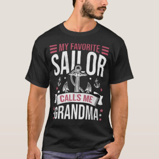 My Favorite Sailor Calls Me Grandma T-Shirt