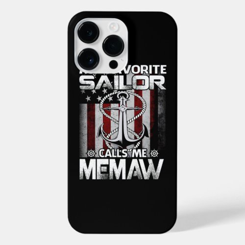 My Favorite Sailor Calls Me MEMAW Navy Veteran US  iPhone 14 Pro Max Case