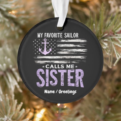 My Favorite Sailor Calls Me Sister Proud Sailor  Ornament