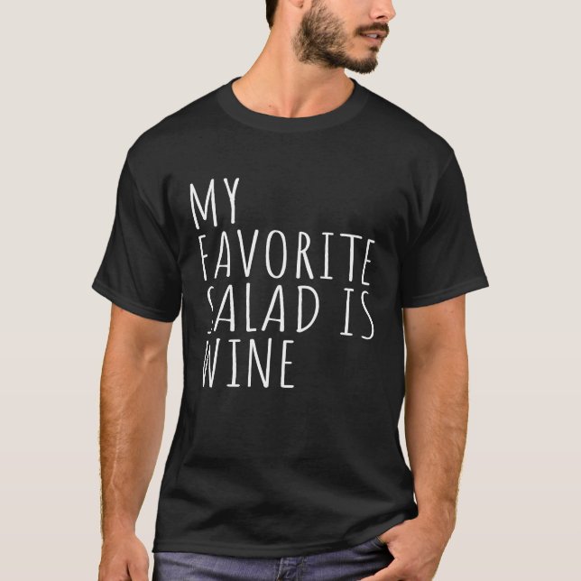 My Favorite Salad Is Wine T-Shirt (Front)