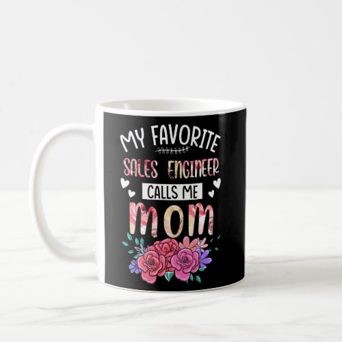 My Favorite Sales Engineer Call Me Mom Happy Coffee Mug