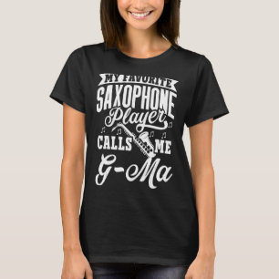 My Favorite Saxophone Player Calls Me G Ma T-Shirt