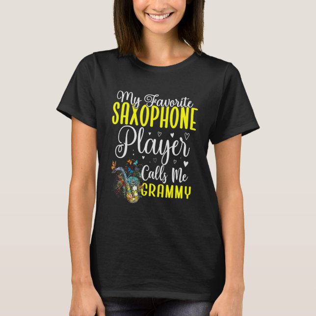 My Favorite Saxophone player calls me Grandma Cute T-Shirt (Front)