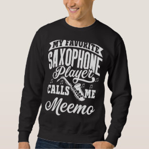 My Favorite Saxophone Player Calls Me Meemo Sweatshirt