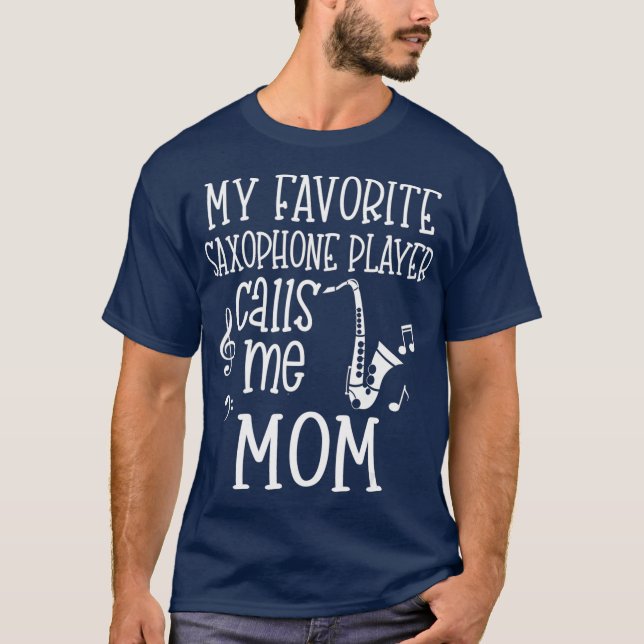 My Favorite Saxophone Player Calls Me Mom Band T-Shirt (Front)