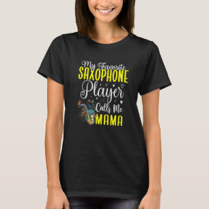 My Favorite Saxophone player calls me Mom Cute 2 T-Shirt