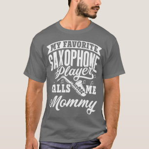 My Favorite Saxophone Player Calls Me Mommy vinta T-Shirt
