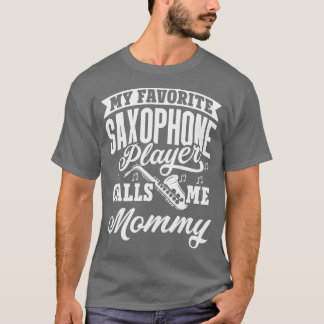 My Favorite Saxophone Player Calls Me Mommy vinta T-Shirt