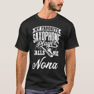 My Favorite Saxophone Player Calls Me Nona T-Shirt