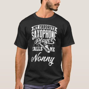 My Favorite Saxophone Player Calls Me Nonny T-Shirt