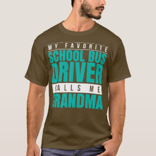 My Favorite School Bus Driver Calls Me Grandma T-Shirt
