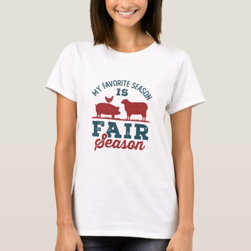 My Favorite Season Is Fair Season County Fair T_Shirt