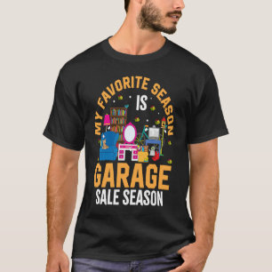 My Favorite Season is Garage Sale Season T-Shirt