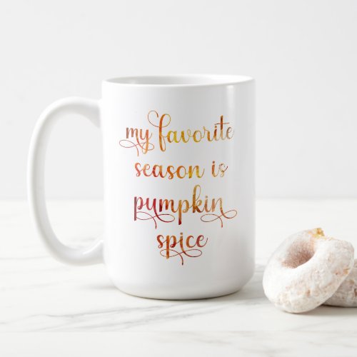 My Favorite Season Is Pumpkin Spice Script Coffee Mug