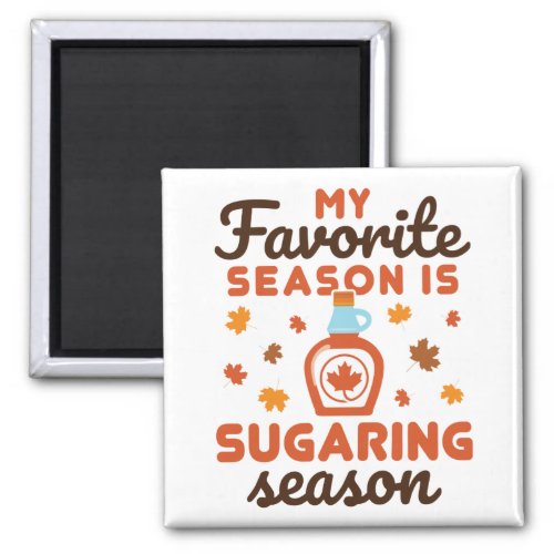 My Favorite Season Is Sugaring Season Magnet