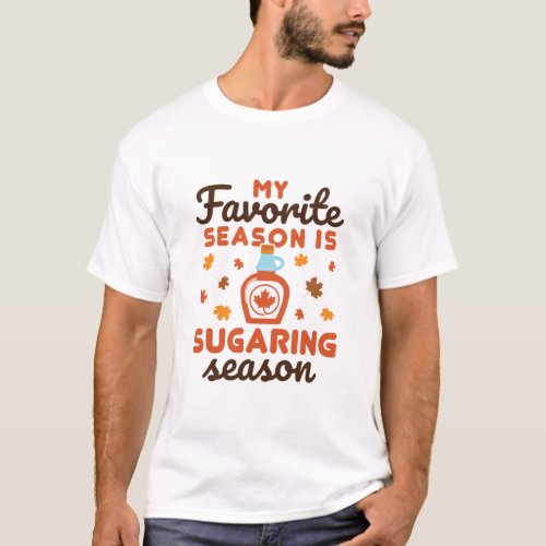 My Favorite Season Is Sugaring Season T_Shirt