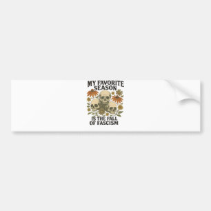 My Favorite Season is the Fall of Facism No King Bumper Sticker
