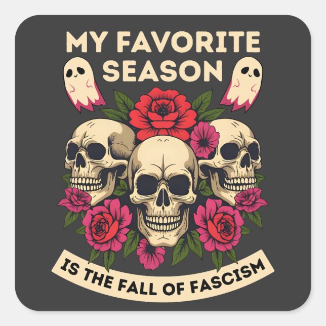 My Favorite Season Is The Fall Of Fascism Square Sticker (Front)