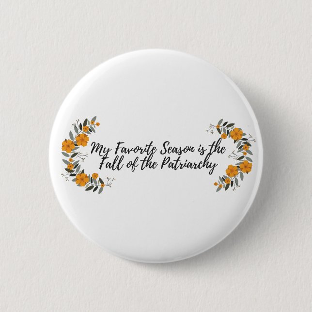 My Favorite Season is the Fall of the Patriarchy Button (Front)