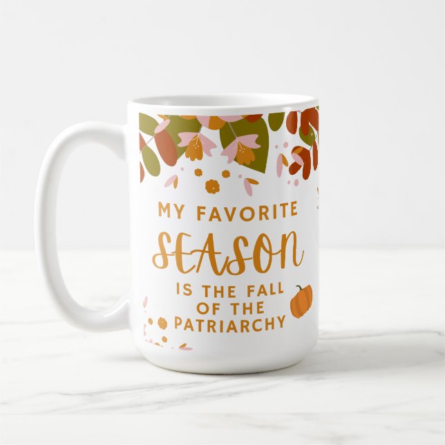 My Favorite Season is the Fall of the Patriarchy Coffee Mug (Left)