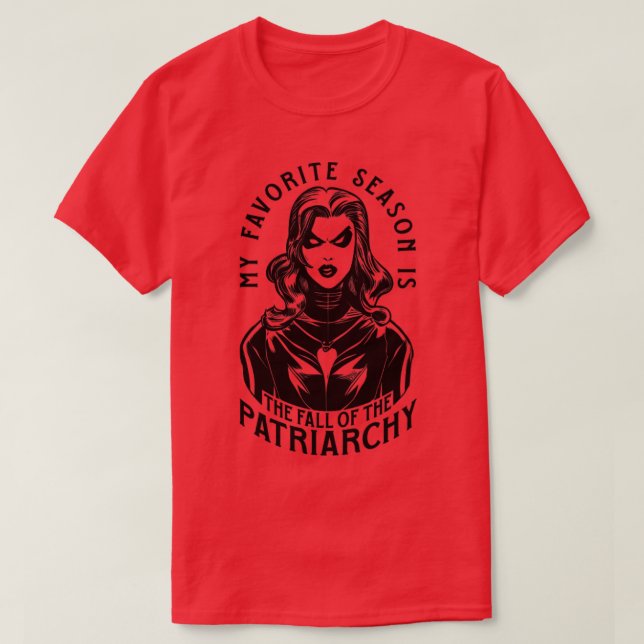 My Favorite Season Is The Fall Of The Patriarchy G T-Shirt (Design Front)