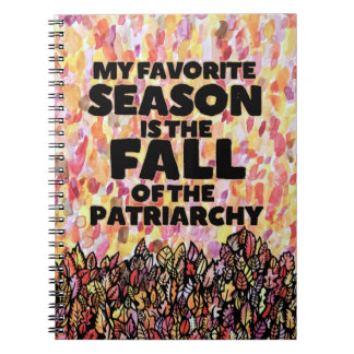 My Favorite Season is the fall of the patriarchy Notebook