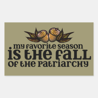 My favorite season is the fall of the patriarchy   rectangular sticker