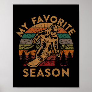 My Favorite Season Snowboard Gift Winter Ski Snowb Poster
