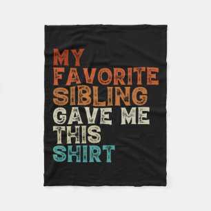 My Favorite Sibling Gave Me This Funny Brother Sis Fleece Blanket