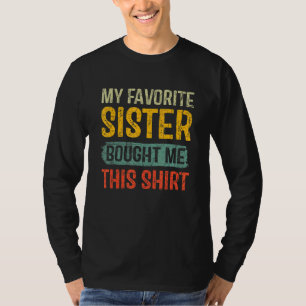 My Favorite Sister Bought Me This Brother T-Shirt