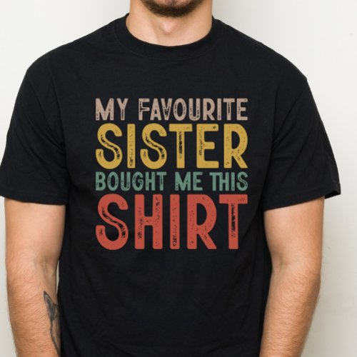 My Favorite Sister Funny Gift for Family T_Shirt